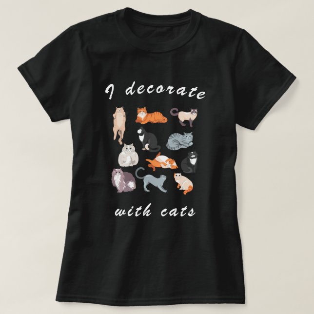 Ich dekoriere mit Cats Funny Cat Clip Art T-Shirt (Design vorne)
