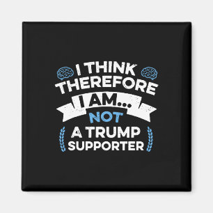 Ich denke, also bin ich kein Trump-Anhänger  Magnet
