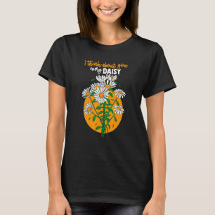 Ich denke an dich jeden Gänseblümchen Botaniker G T-Shirt