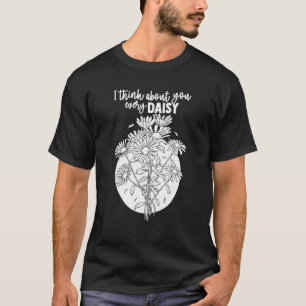 Ich denke an dich jeden Gänseblümchen Botaniker T-Shirt