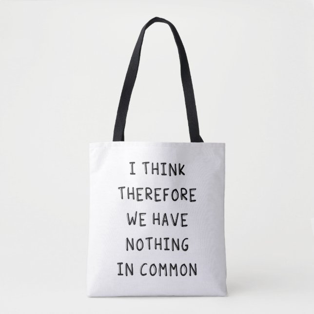 Ich denke daher, dass wir nichts gemeinsam haben tasche (Vorderseite)
