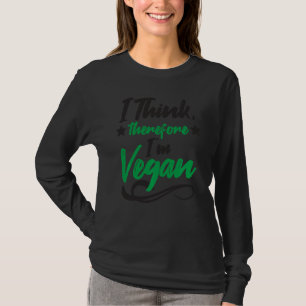 Ich denke daher, ich bin Vegan Vegan Vegetarier T-Shirt