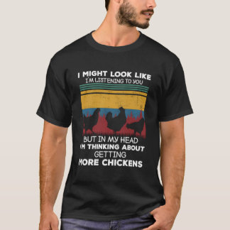 Ich denke darüber nach, mehr Hühner zu halten T-Shirt