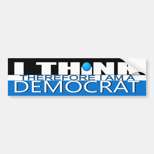 Ich denke, dass deshalb ich ein Demokrat bin Autoaufkleber (Vorne)