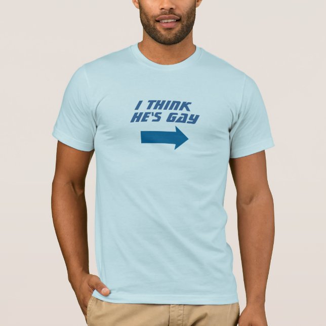 Ich denke, dass er homosexuelles T-Shirt ist (Vorderseite)
