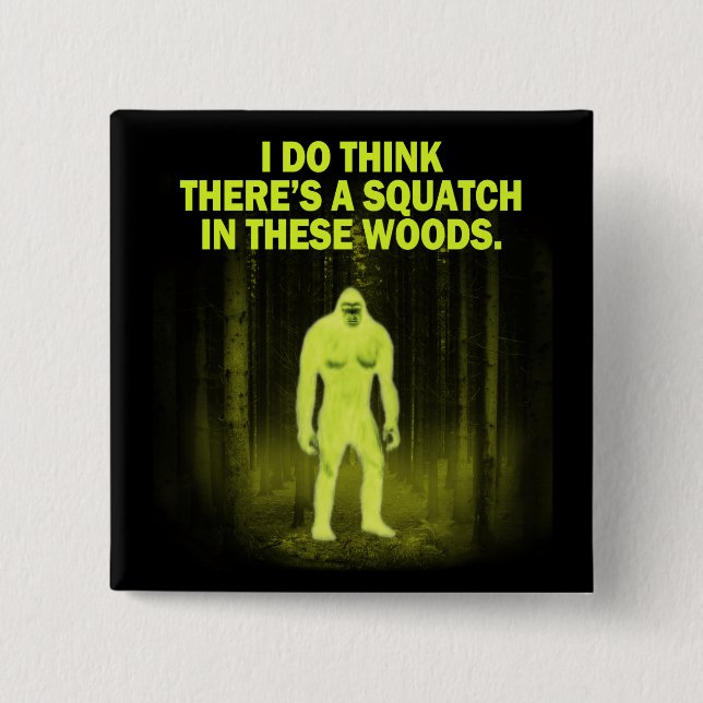 Ich denke, dass es ein squatch im Magneten dieses Button (Vorderseite)