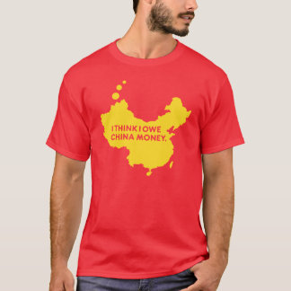 ICH DENKE, DASS ICH CHINA-GELD SCHULDE T-Shirt