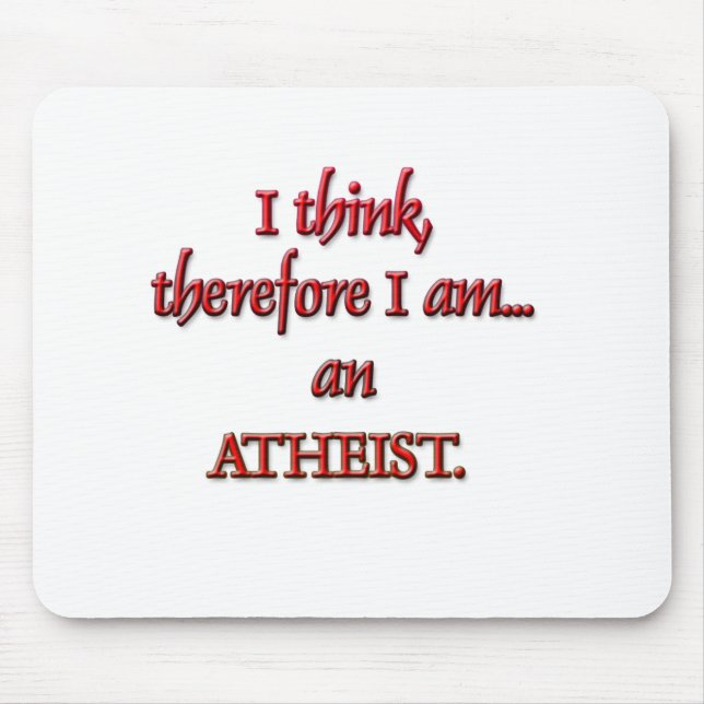 Ich denke, deshalb bin ich ein ATHEIST Mousepad (Vorne)