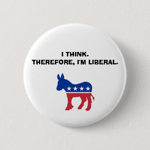 "Ich denke. Deshalb bin ich liberal." Knopf Button