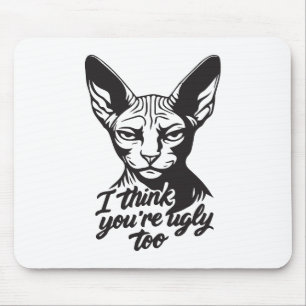 Ich denke, du bist auch hässlich mousepad