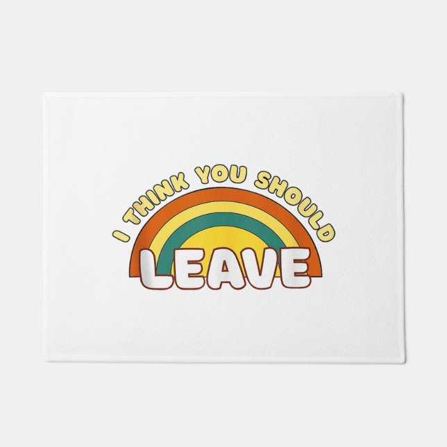 Ich denke, du solltest Funny Rainbow Verlassen hab Fußmatte (Vorderseite)