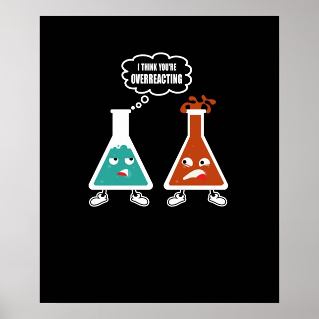Ich denke, du überreagierst - Funny Nerd Chemistry Poster (Vorne)