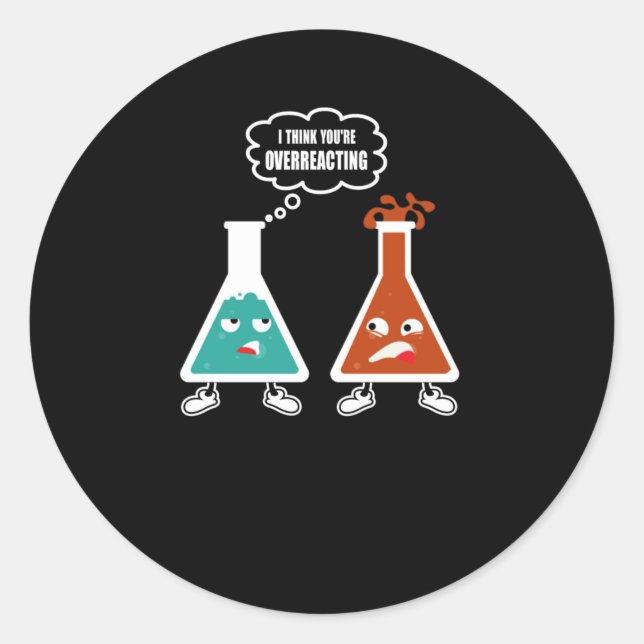 Ich denke, du überreagierst - Funny Nerd Chemistry Runder Aufkleber (Vorderseite)