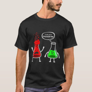 Ich denke, du überreagierst - komischer Chemie-Ner T-Shirt