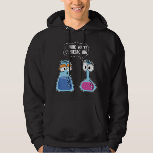 Ich denke, du überreagierst lustiger Chemiker Wiss Hoodie