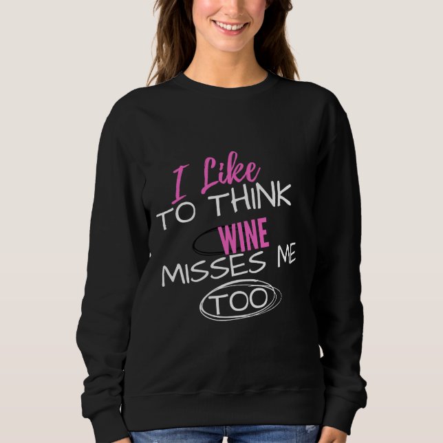 Ich denke gerne, dass Wein mich zu einem Muttersch Sweatshirt (Vorderseite)