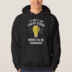 Ich denke, Ihre Glühbirne muss geändert werden! Hoodie