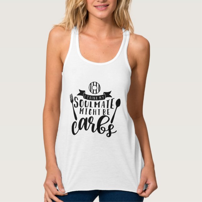 Ich denke, mein Seelenverwandter könnte Kohlenhydr Tank Top (Vorderseite)