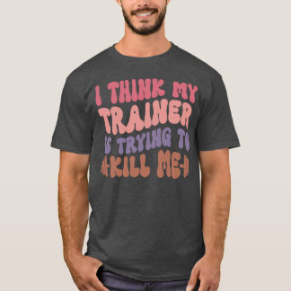 Ich denke, Myrainer wird mich umbringen, lustige G T-Shirt