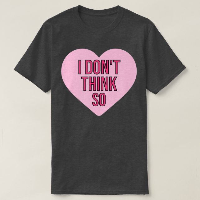Ich denke nicht, dass der Single des sonnigen Vale T-Shirt (Design vorne)