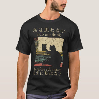 Ich denke nicht, deshalb bin ich kein Geschenk T-Shirt