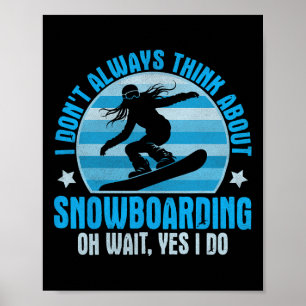 Ich denke nicht immer an Snowboarden Oh ja, ich wü Poster