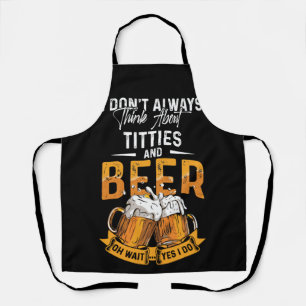 Ich denke nicht immer an Titten und Bier Schürze