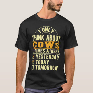 Ich denke nur an Kühe Rinder Humor Kalb Tier T-Shirt