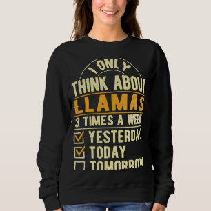 Ich denke nur an Llamas Alpaca Spaß Llama Sweatshirt