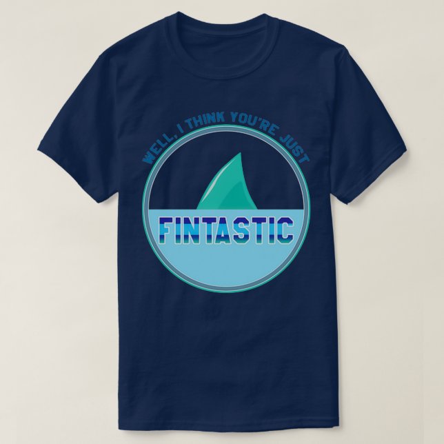 Ich denke, Sie haben gerade ein fintastisches Aqua T-Shirt (Design vorne)