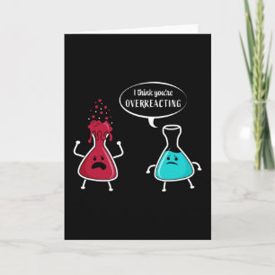 Ich denke, Sie überreagieren Chemie Karte