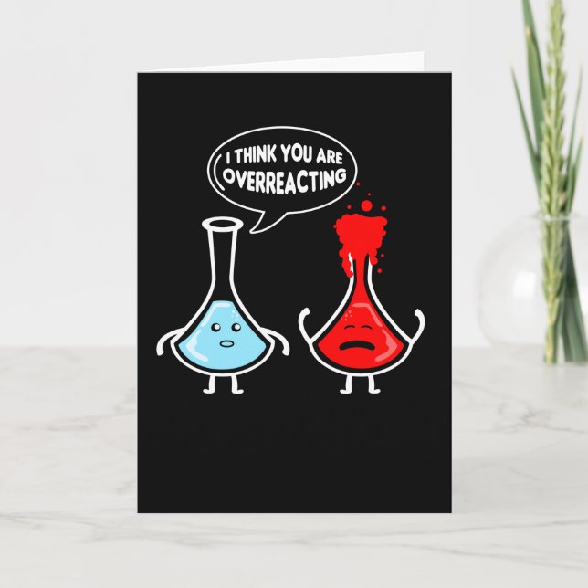 Ich denke, Sie überreagieren die Chemie Karte (Vorderseite)