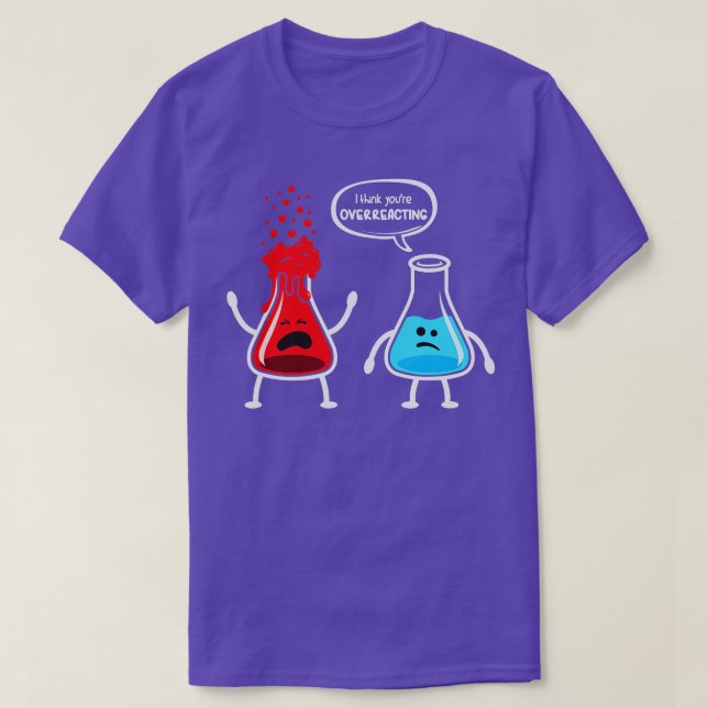 Ich denke, Sie überreagieren die Funny Nerd Chemis T-Shirt (Design vorne)