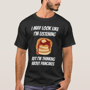Ich denke über Pancakes Foods nach, die ich nicht T-Shirt