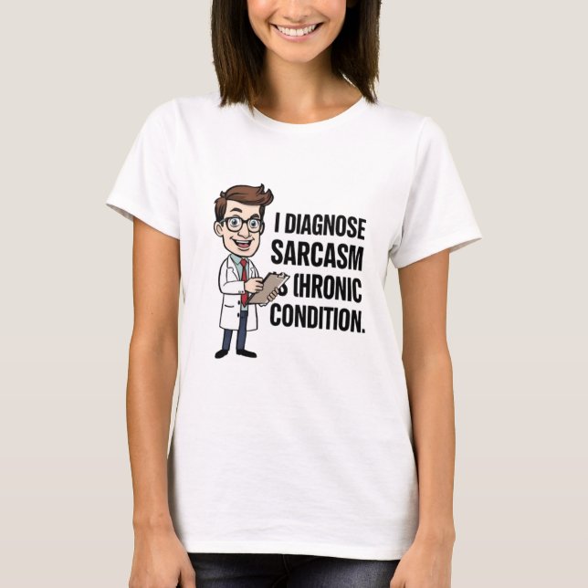 Ich diagnostiziere Sarcasm Funny Psychiater T - Sh T-Shirt (Vorderseite)
