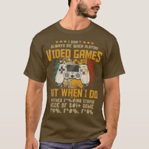 Ich Die nicht immer beim Spielen von Videospielen  T-Shirt