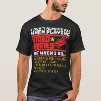 Ich Die nicht immer beim Spielen von Videospielen T-Shirt
