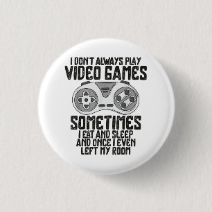 Ich Donner Alwasy Play Video Games Gaming Spaß Fun Button