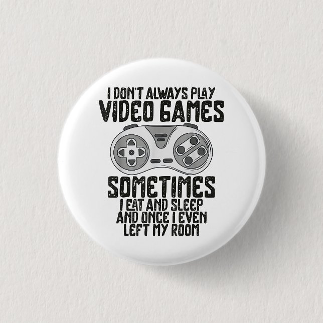 Ich Donner Alwasy Play Video Games Gaming Spaß Fun Button (Vorderseite)