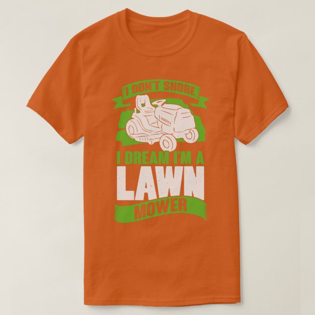 Ich Dont Snore I Dream Im Rasenmäher T-Shirt (Design vorne)