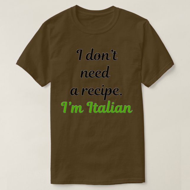 Ich donx27t brauchen ein Rezept Ix27m Italienisch  T-Shirt (Design vorne)