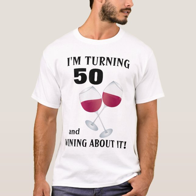 Ich drehe 50 und wining über es T - Shirt (Vorderseite)