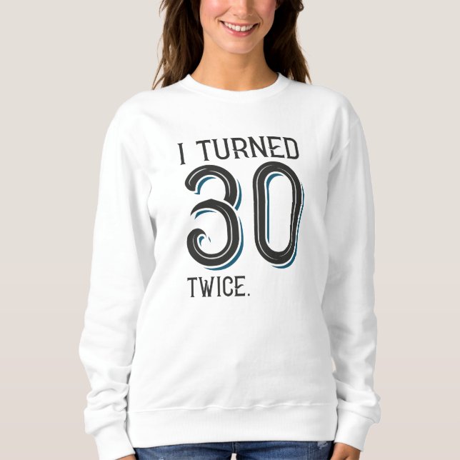 Ich drehte 30 Mal Sweatshirt (Vorderseite)