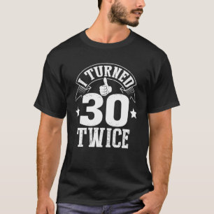 Ich drehte 30 zweimal Funny 60 Jahre alt Geburtsta T-Shirt