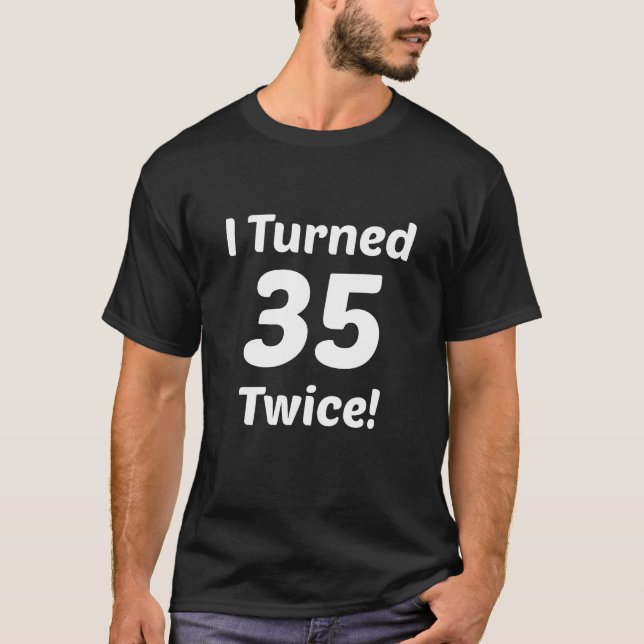 Ich drehte 35 zweimal! 70. Geburtstag T-Shirt (Vorderseite)