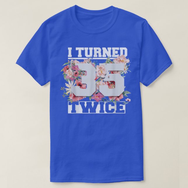 Ich drehte 35 zweimal Funny 70 Jahre alt 70. Gebur T-Shirt (Design vorne)