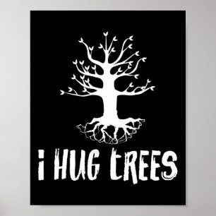 Ich drücke Bäume, die umweltrelevanten Geschenk ma Poster