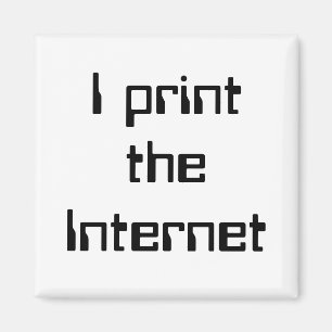 Ich drucke das Internet Magnet