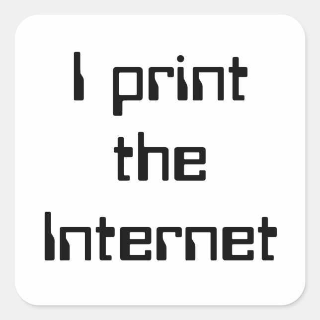 Ich drucke das Internet Quadratischer Aufkleber (Vorderseite)