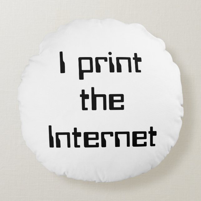 Ich drucke das Internet Rundes Kissen (Vorderseite)